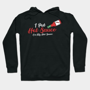 SAUCE: Hot Sauce On Hot Sauce Hoodie